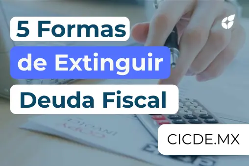 5 formas de extinguir Deuda Fiscal