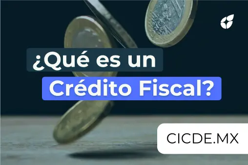 ¿Qué es un Crédito Fiscal?